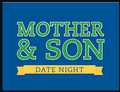 Mother Son Date Night